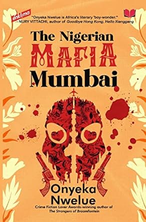 Cover picture of The Nigerian Mafia: Mumbai by Onyeka Nwelue